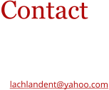 Contact Dr. Lachlan Dent t: 0438627471 e: lachlandent@yahoo.com